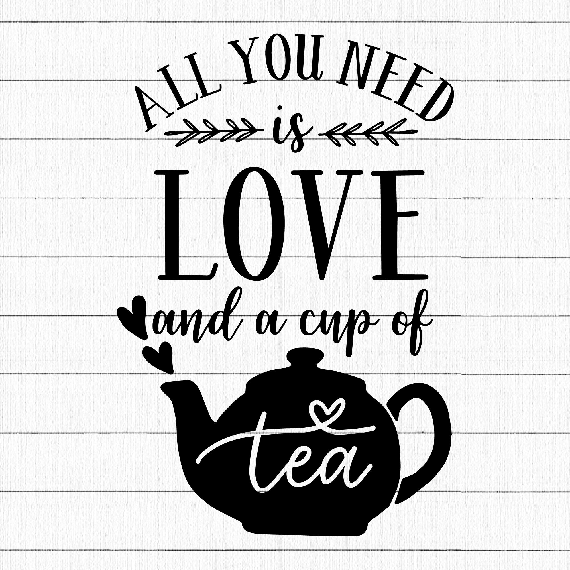 All you need is love and a cup of tea SVG | M30F1
