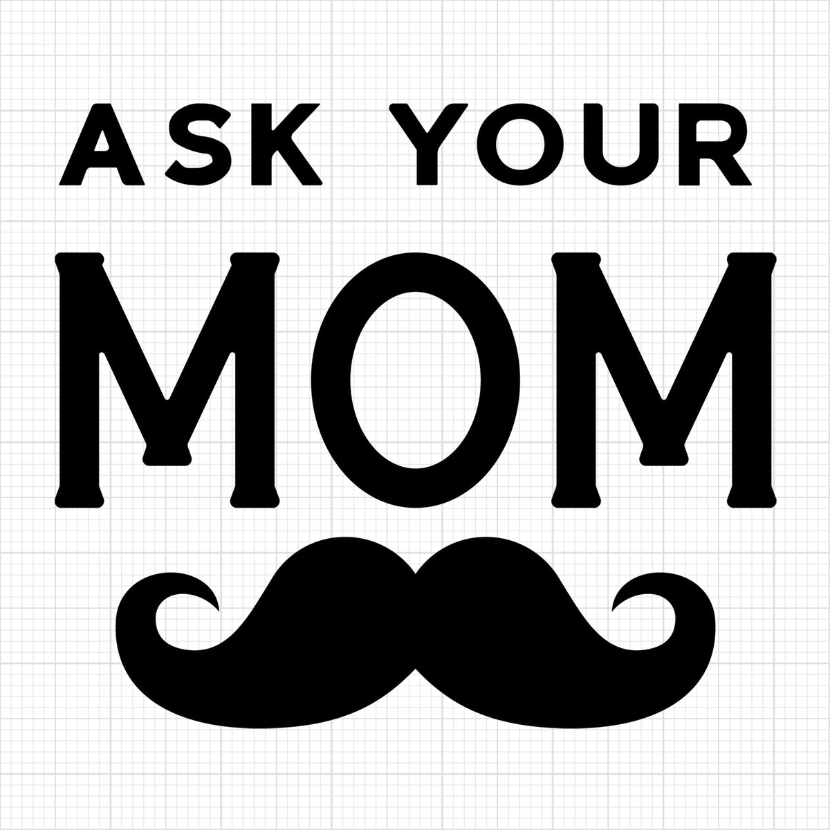 Ask your mom