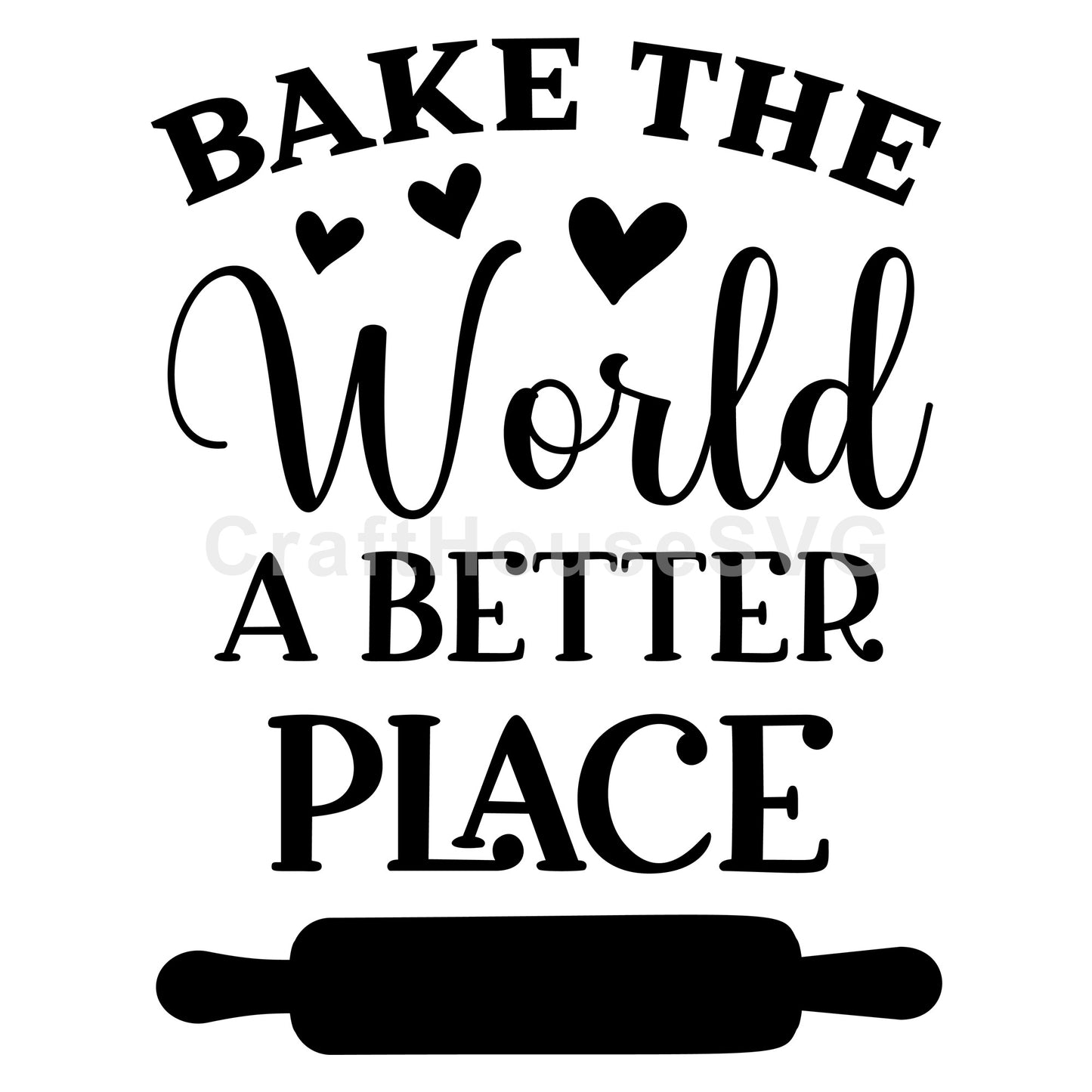 Bake The World A Better Place SVG
