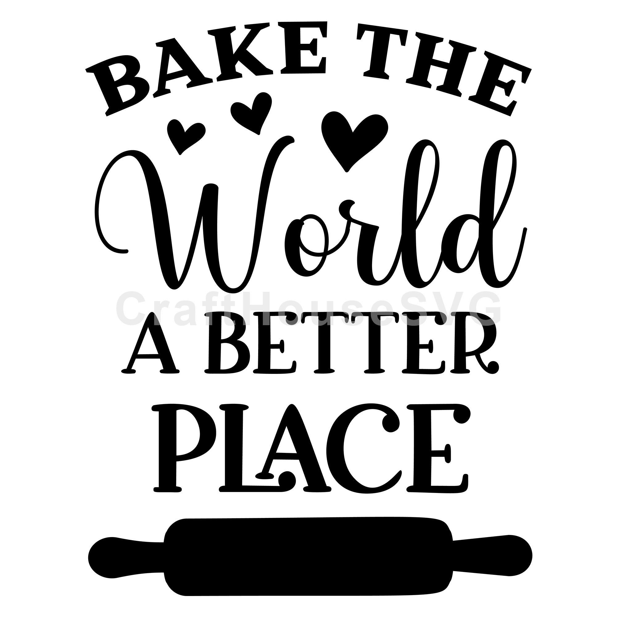 Bake The World A Better Place SVG