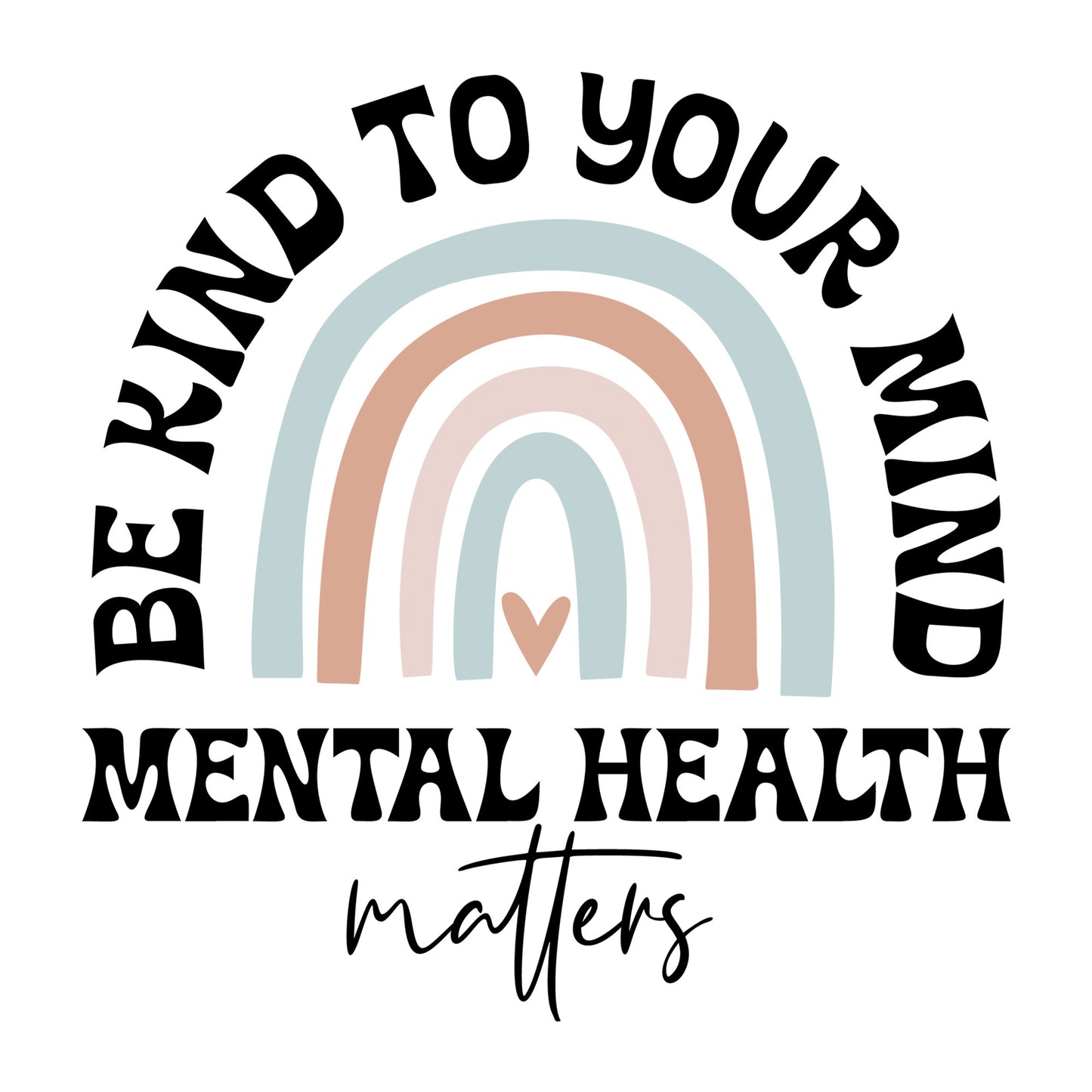 Be Kind To Your Mind Mental Health Matters SVG design for Cricut, Silhouette, laser cutting, vinyl, sublimation, and mental health awareness craft projects.