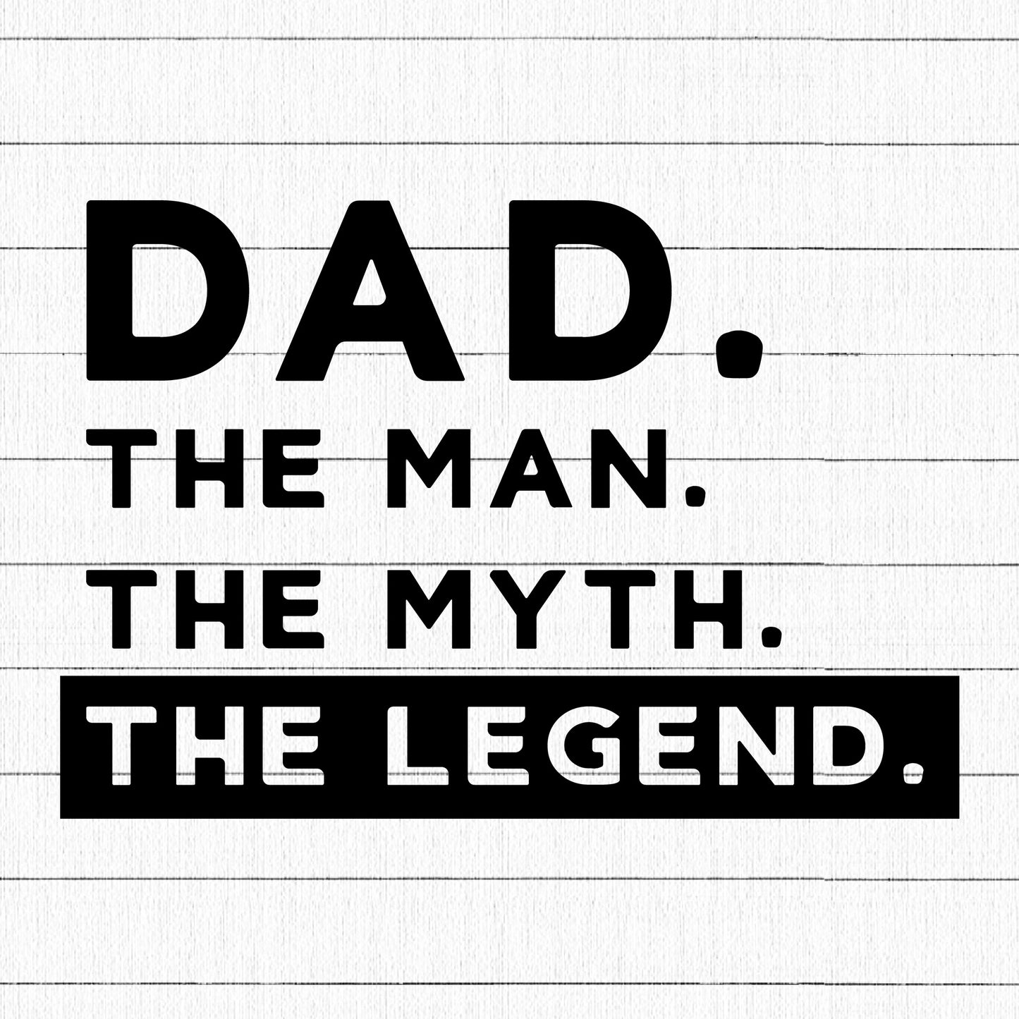 Dad The Man The Myth The Legend SVG, Dad SVG - Craft House SVG