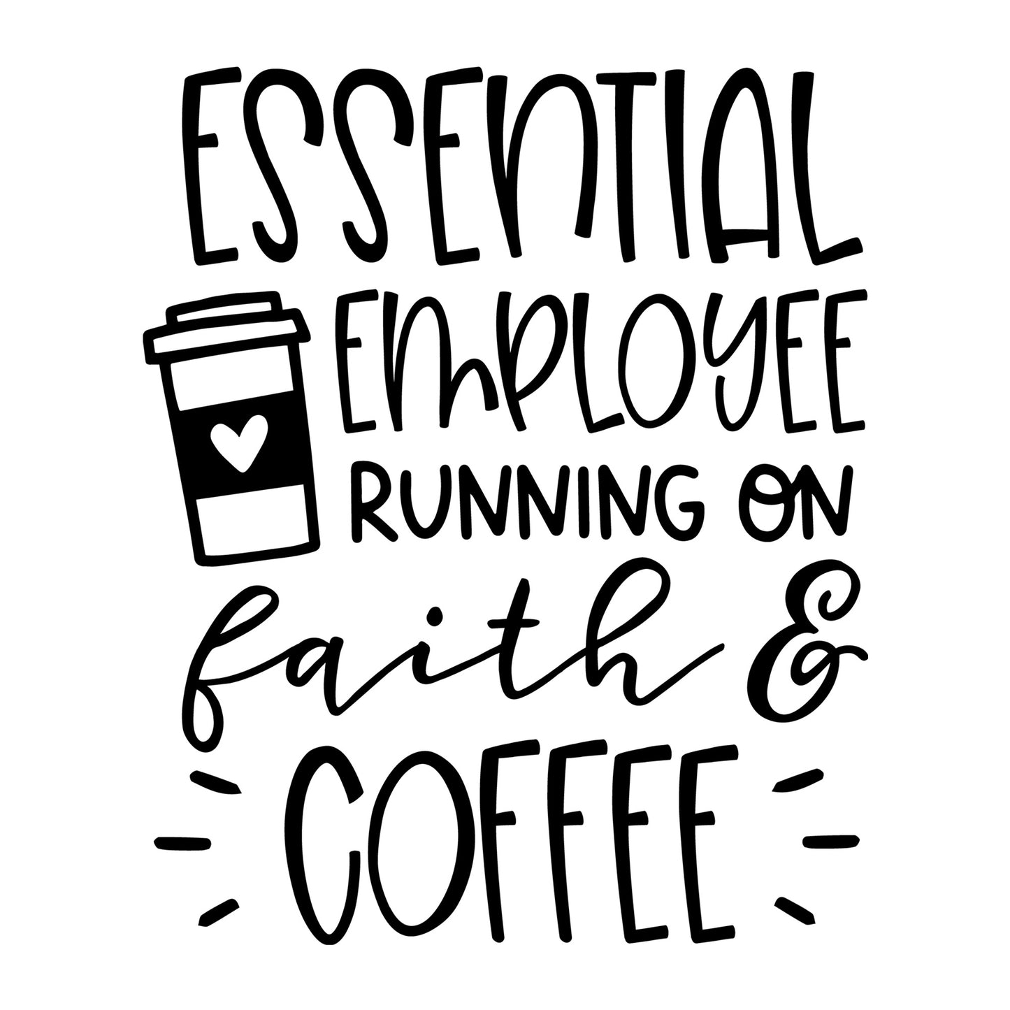 Essential Employee Running On Faith And Coffee SVG design for Cricut, Silhouette, laser cutting, vinyl, sublimation, shirts, decals, and essential worker craft projects.