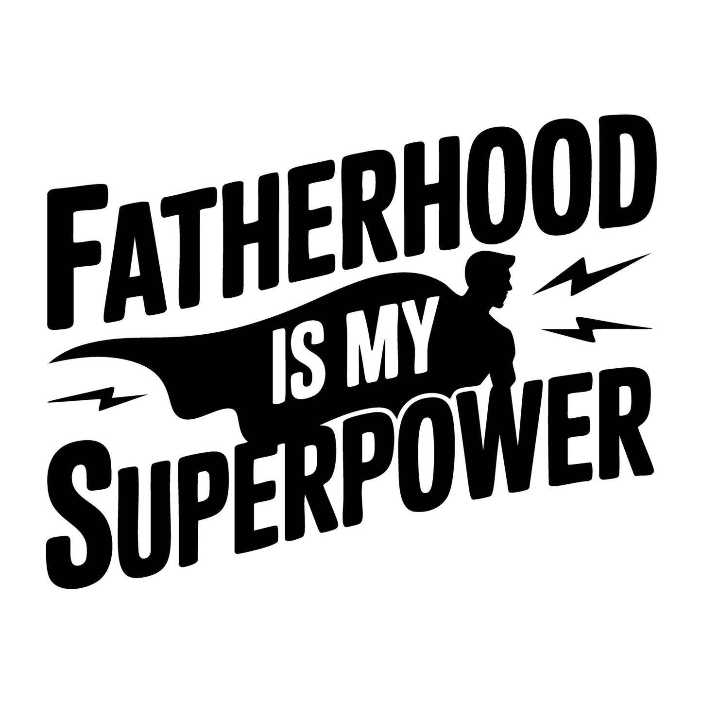 Fatherhood Is My Superpower SVG