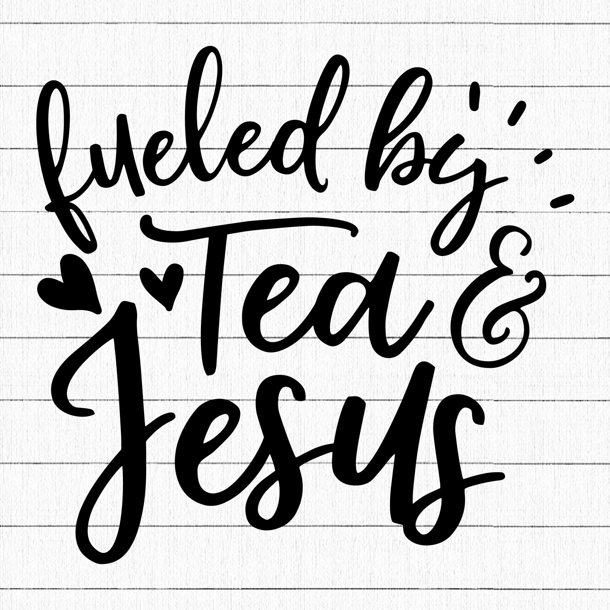 Fueled by tea and Jesus SVG | M30F5