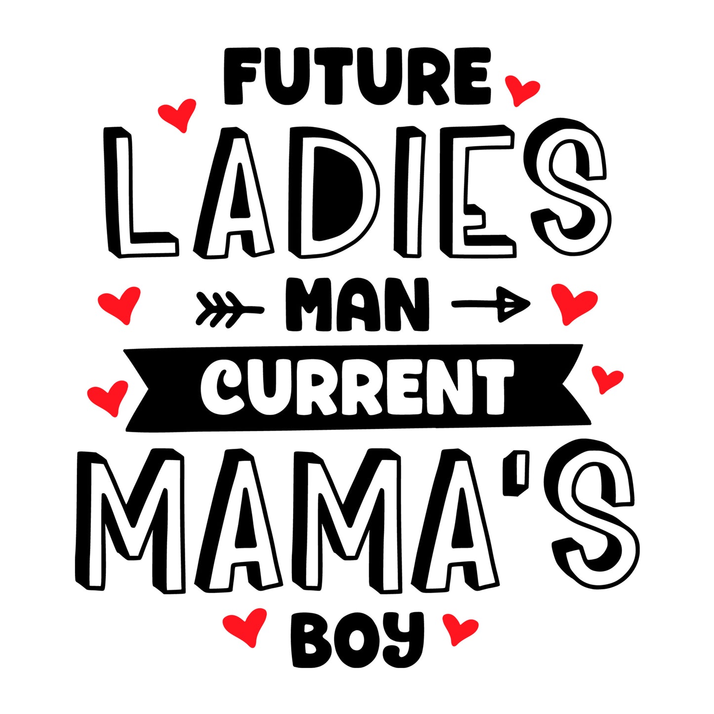 Future ladies man current mama's boy SVG