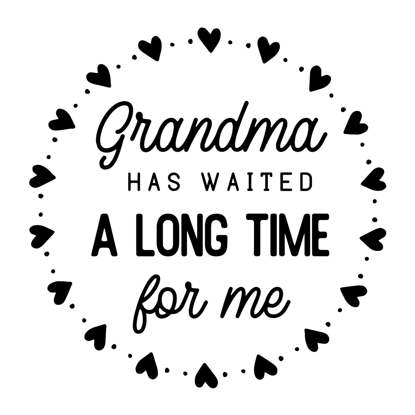 Grandma Has Waited A Long Time SVG