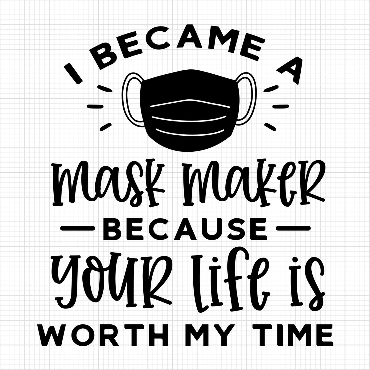 I became a mask maker bacause