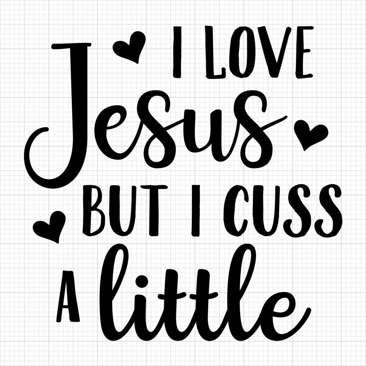 I love Jesus but I cuss a little