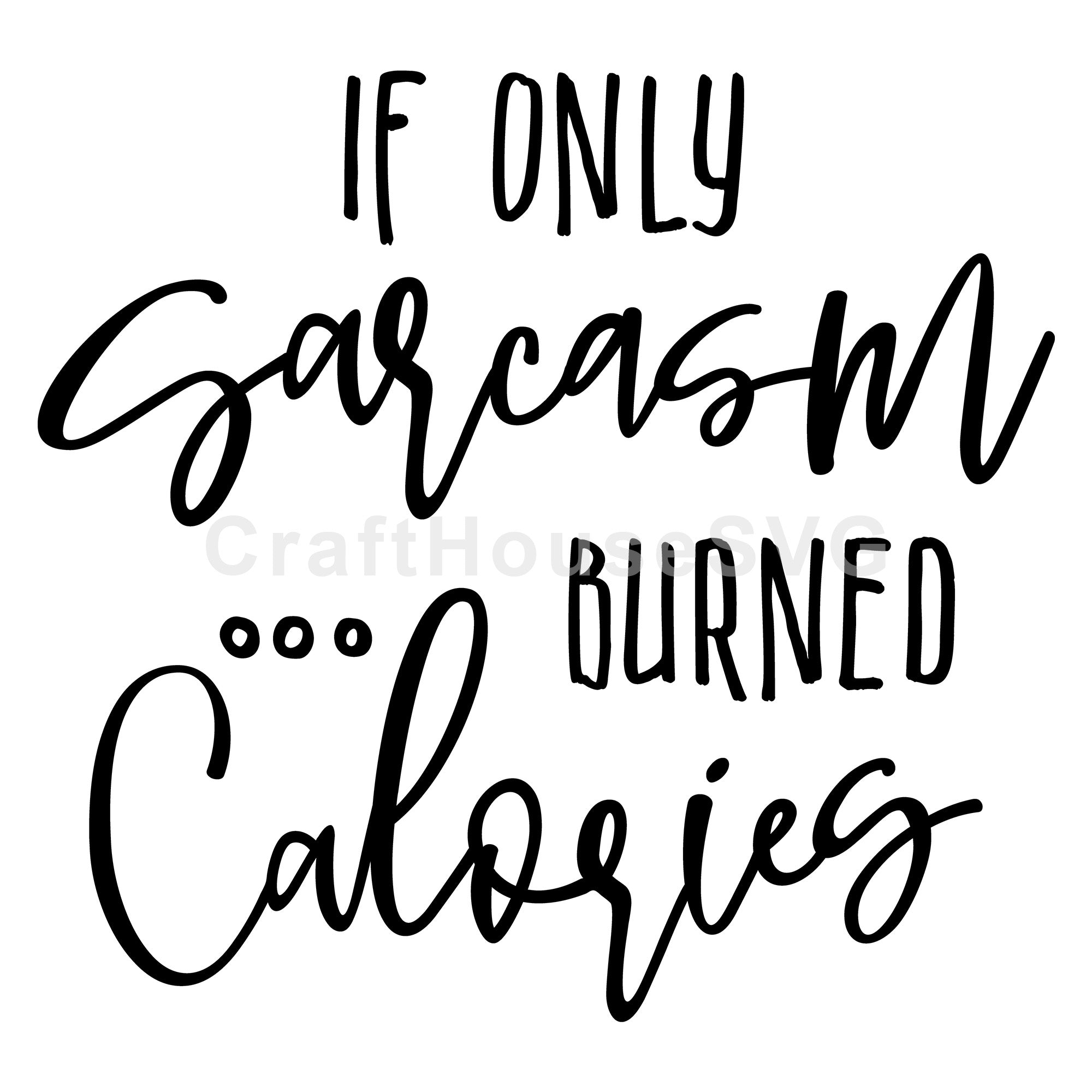 If only sarcasm burned calories SVG | A Gym SVG| M44F