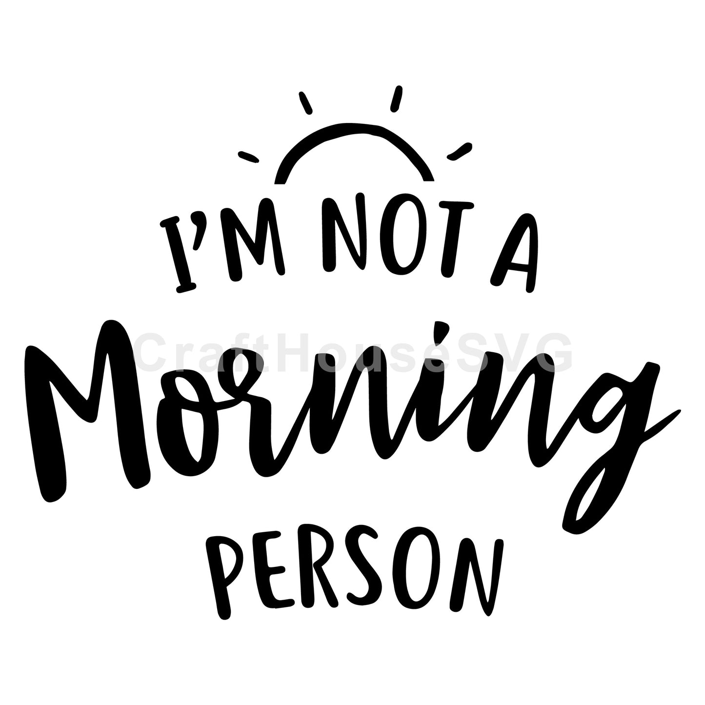 I'm not a morning person SVG, Funny SVG - Craft House SVG