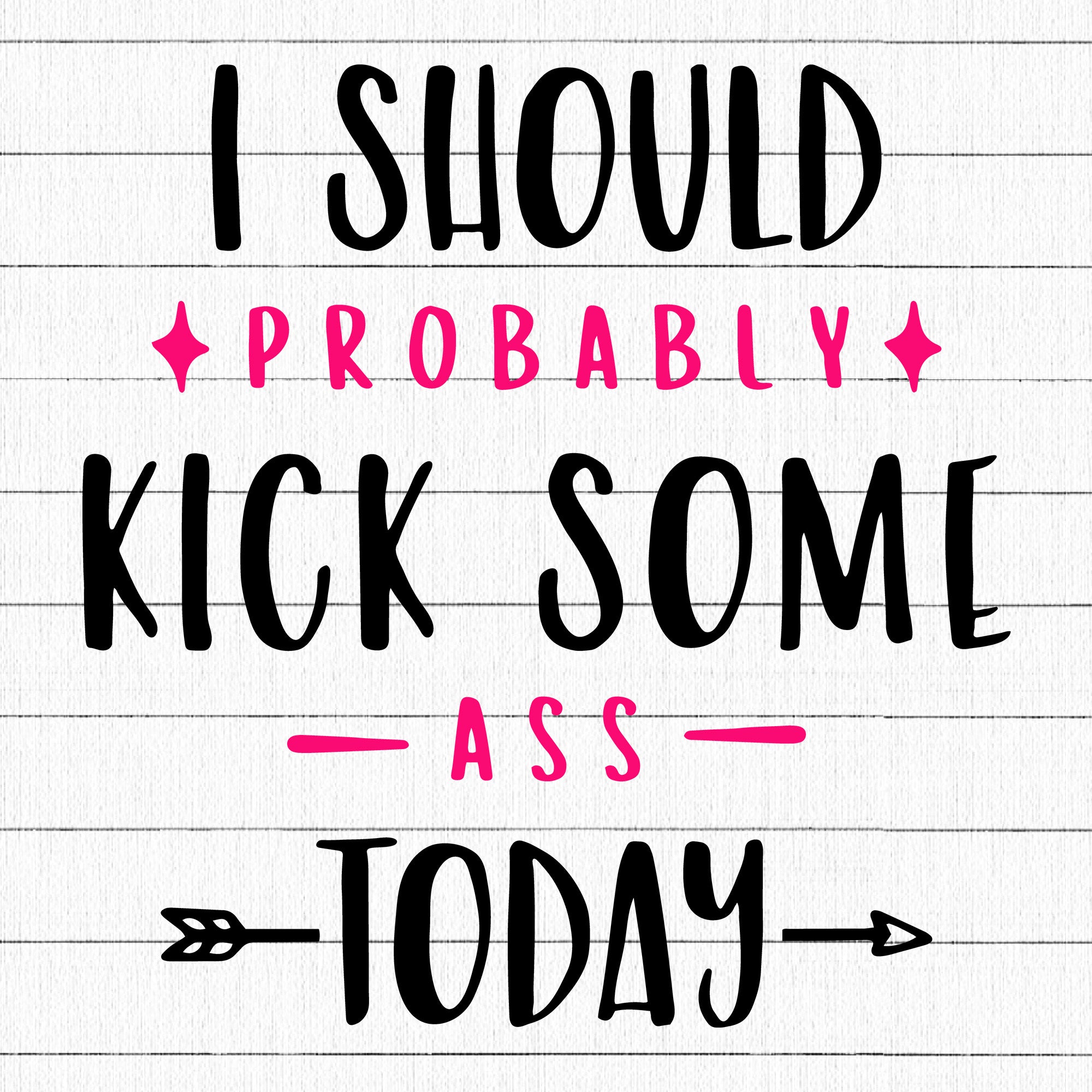 I should probably kick some ass today SVG | M34F9