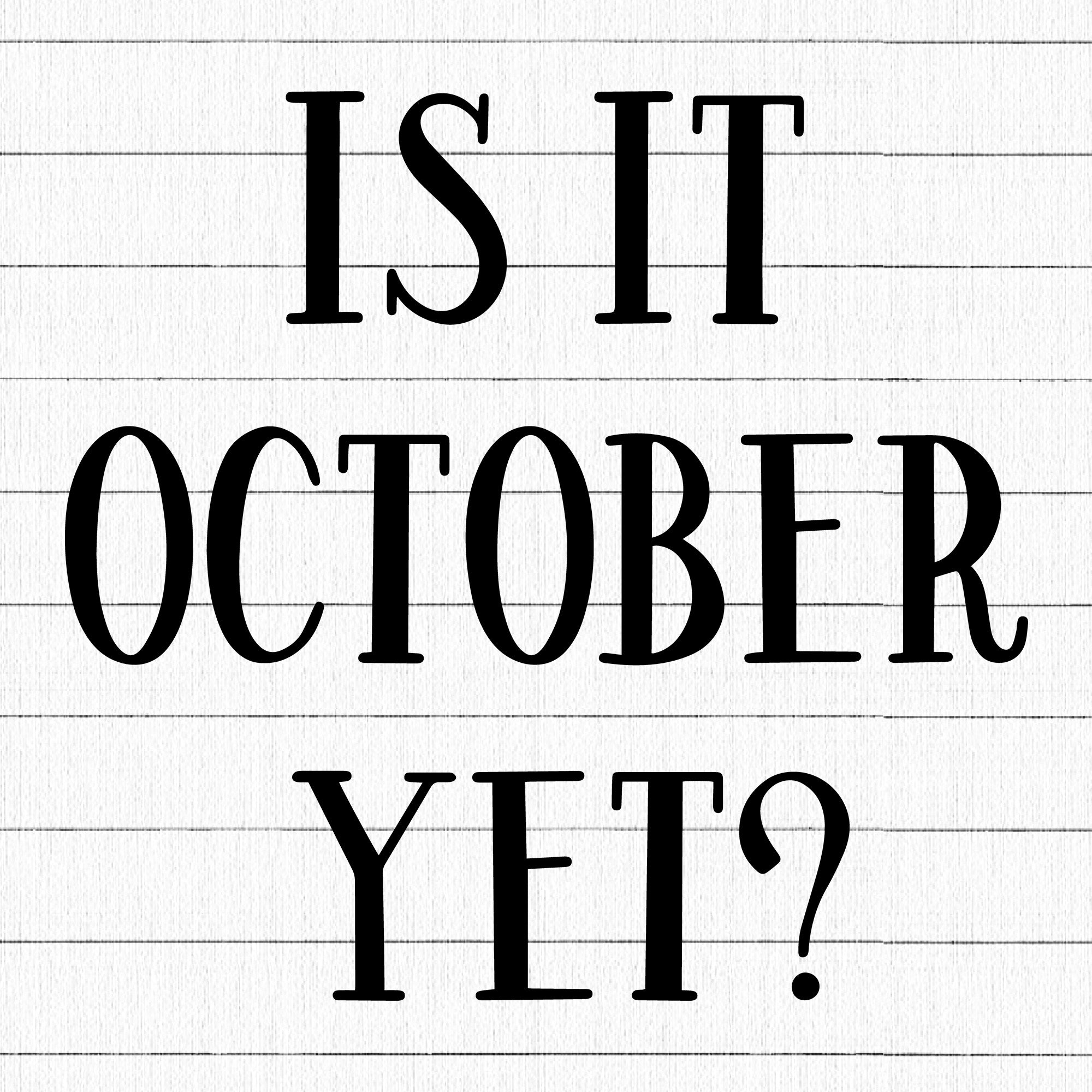 Is it october yet SVG | M29F9
