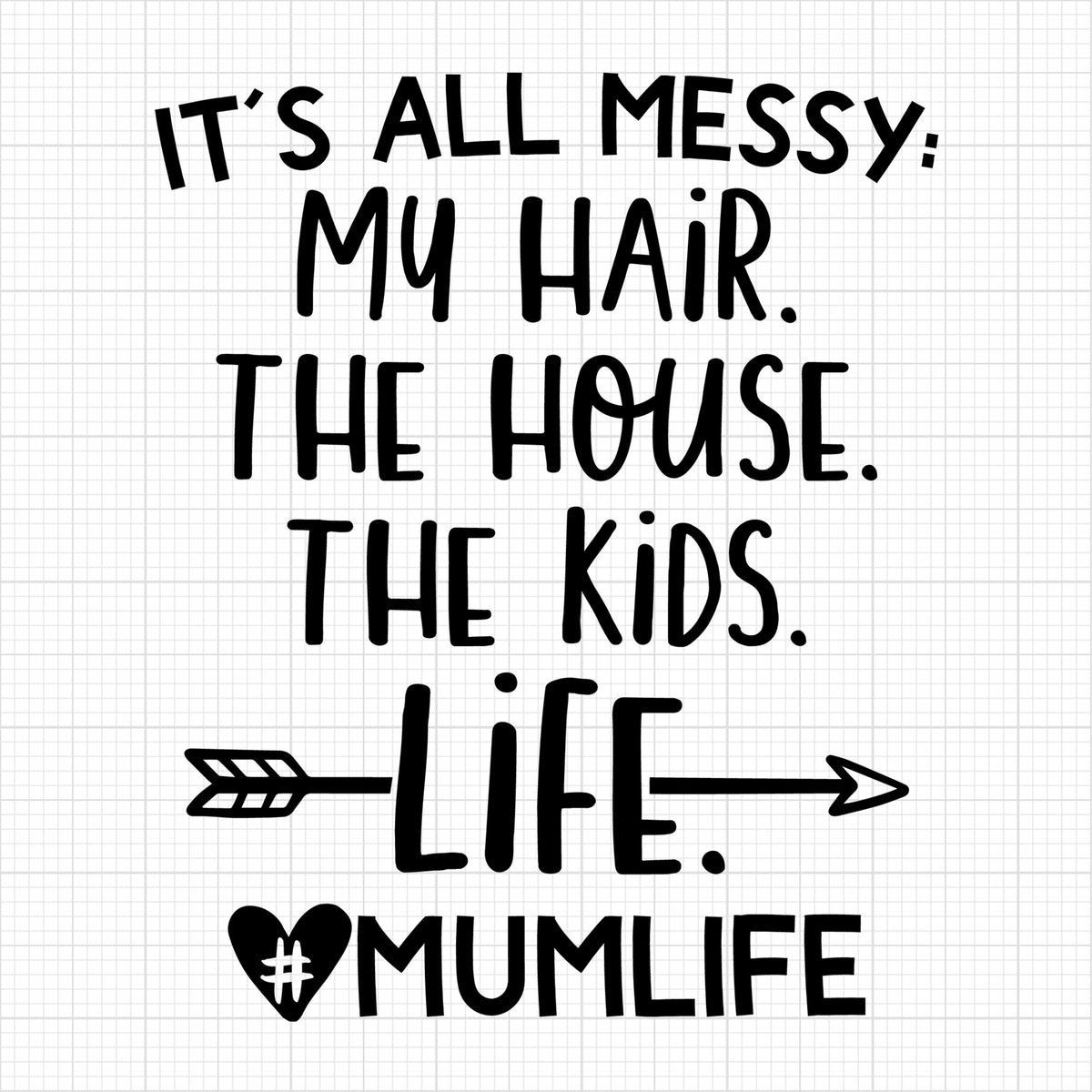 Its all messy mum life