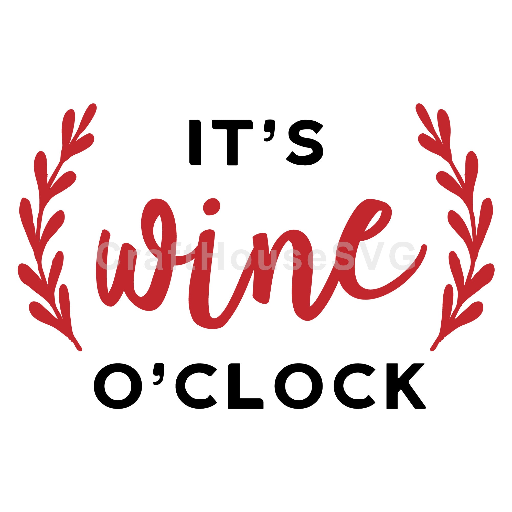 It's wine o'clock SVG | M47F | A Wine SVG cut file