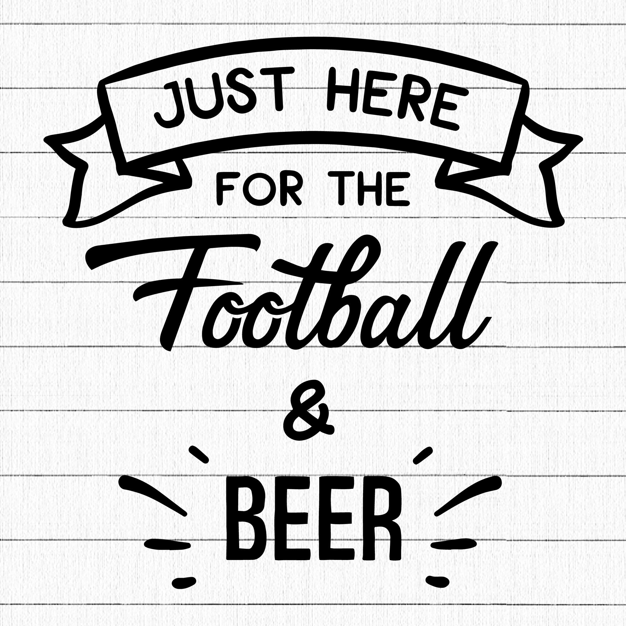 Just Here For The Football And Beer SVG