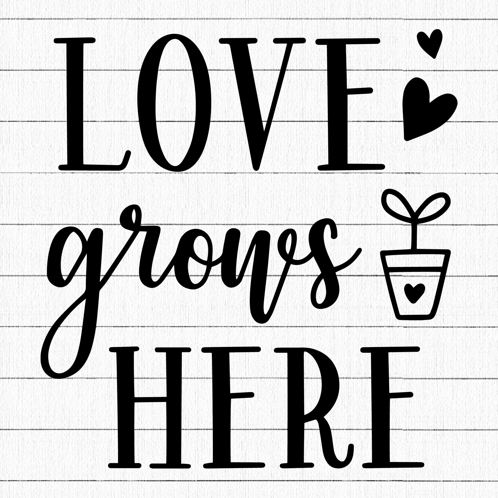 Love Grows Here SVG, Home Farmhouse SVG