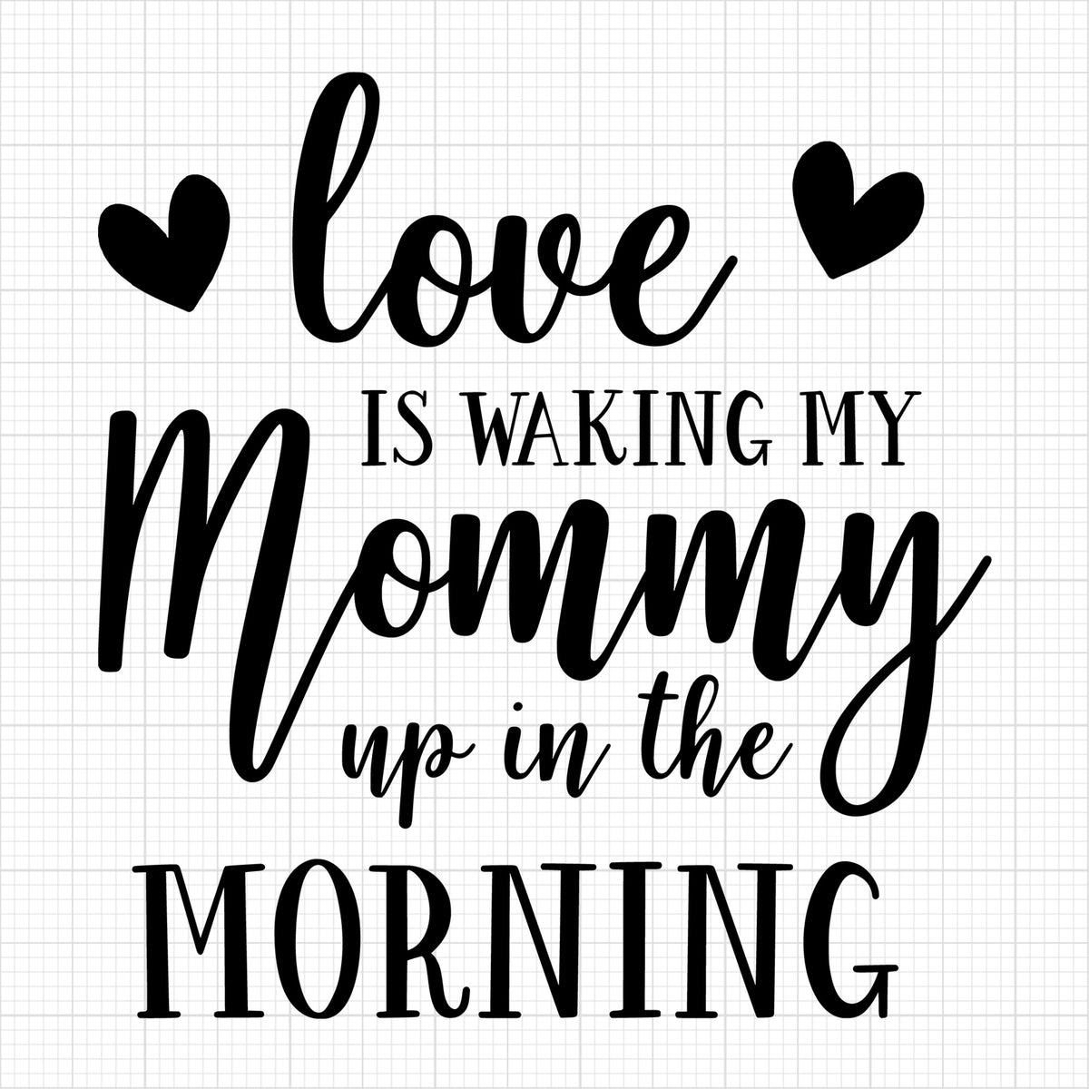 Love is Waking My Mommy Up in the Morning