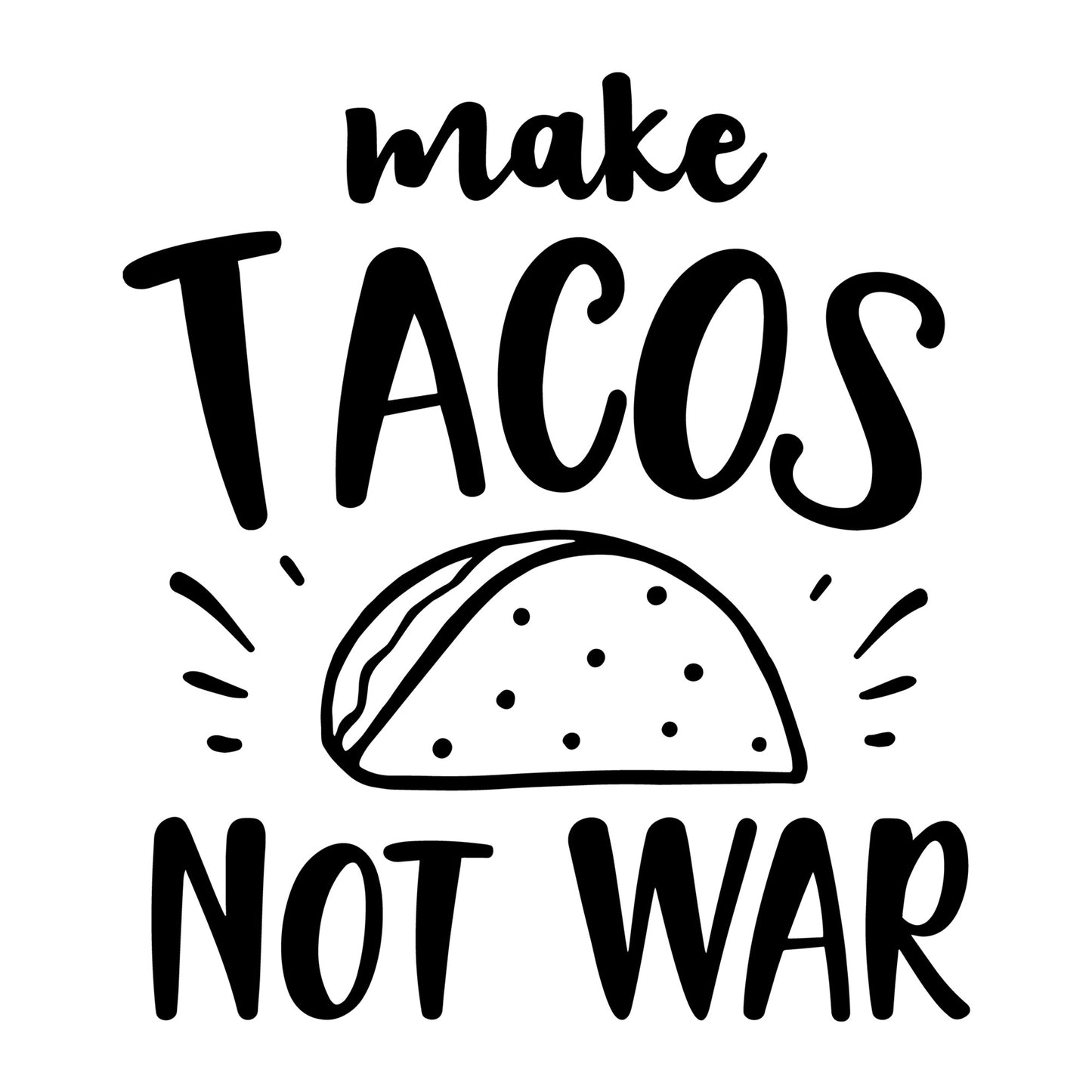 Make Tacos Not War SVG