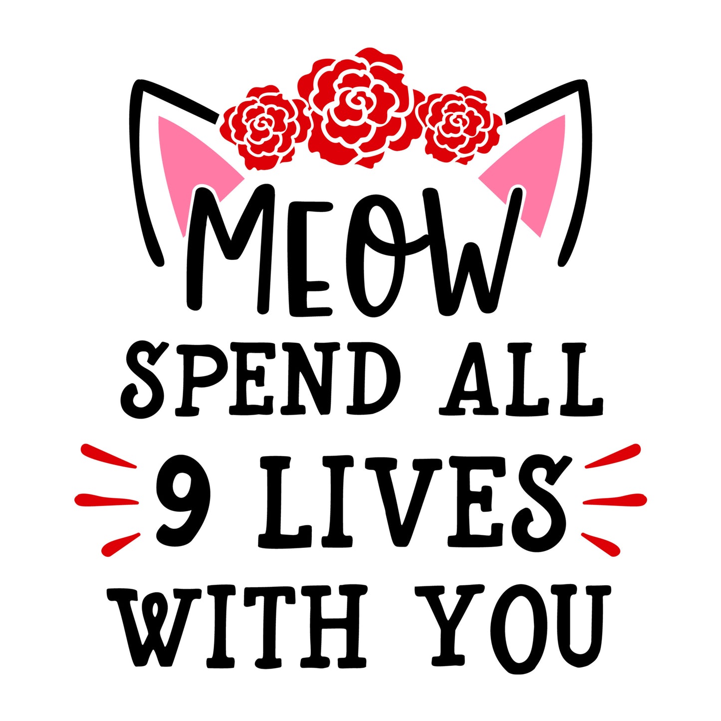 Meow Spend All My Life With You SVG design for Cricut, Silhouette, laser cutting, vinyl, sublimation, and Valentine pet craft projects.