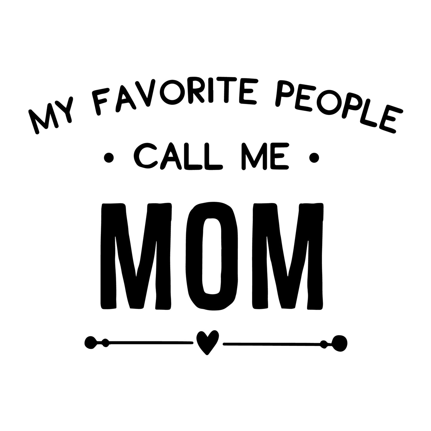 My Favorite People Call Me Mom SVG