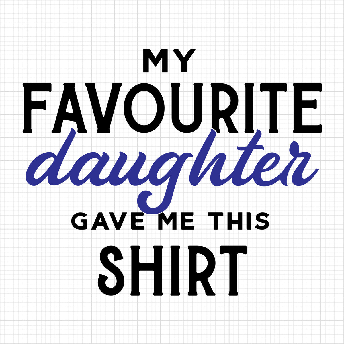 My favourite daughter gave me this shirt