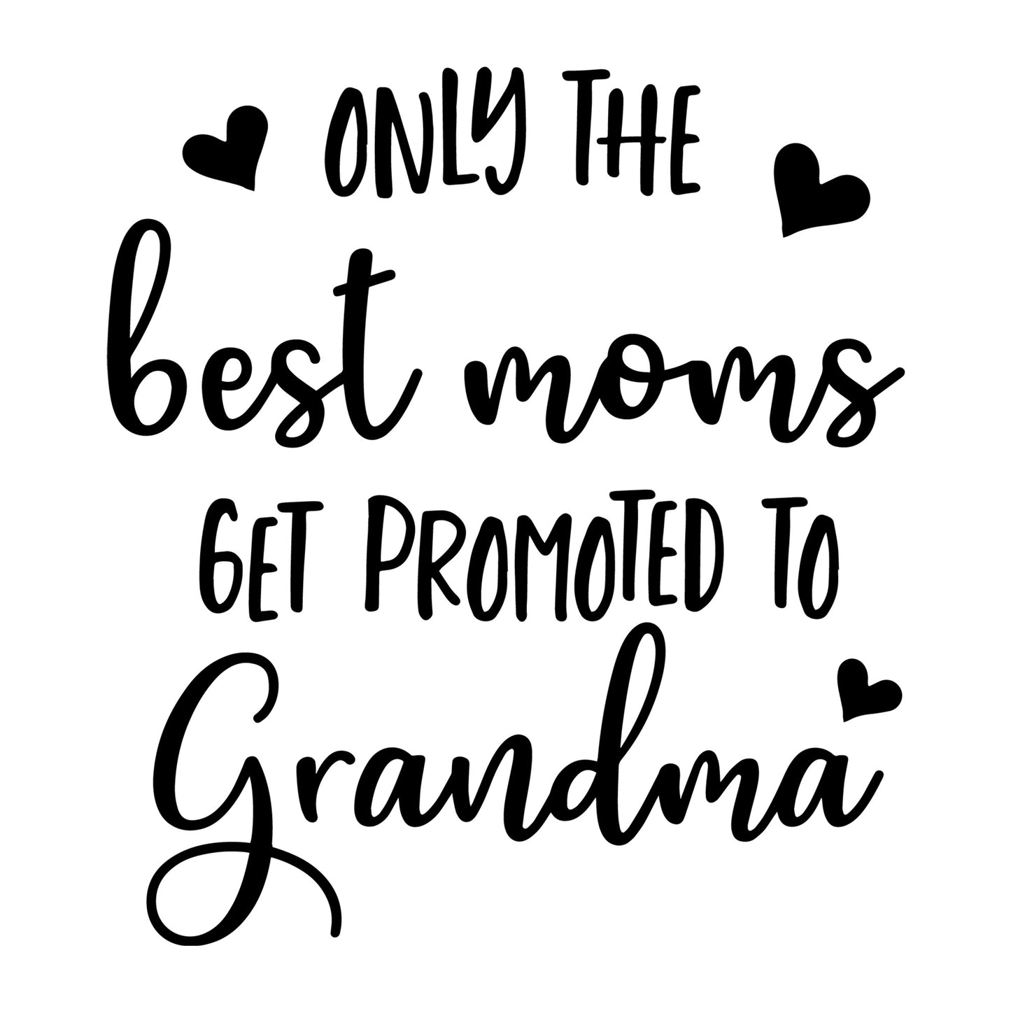 Only The Best Mom's Get Promoted To Grandma SVG