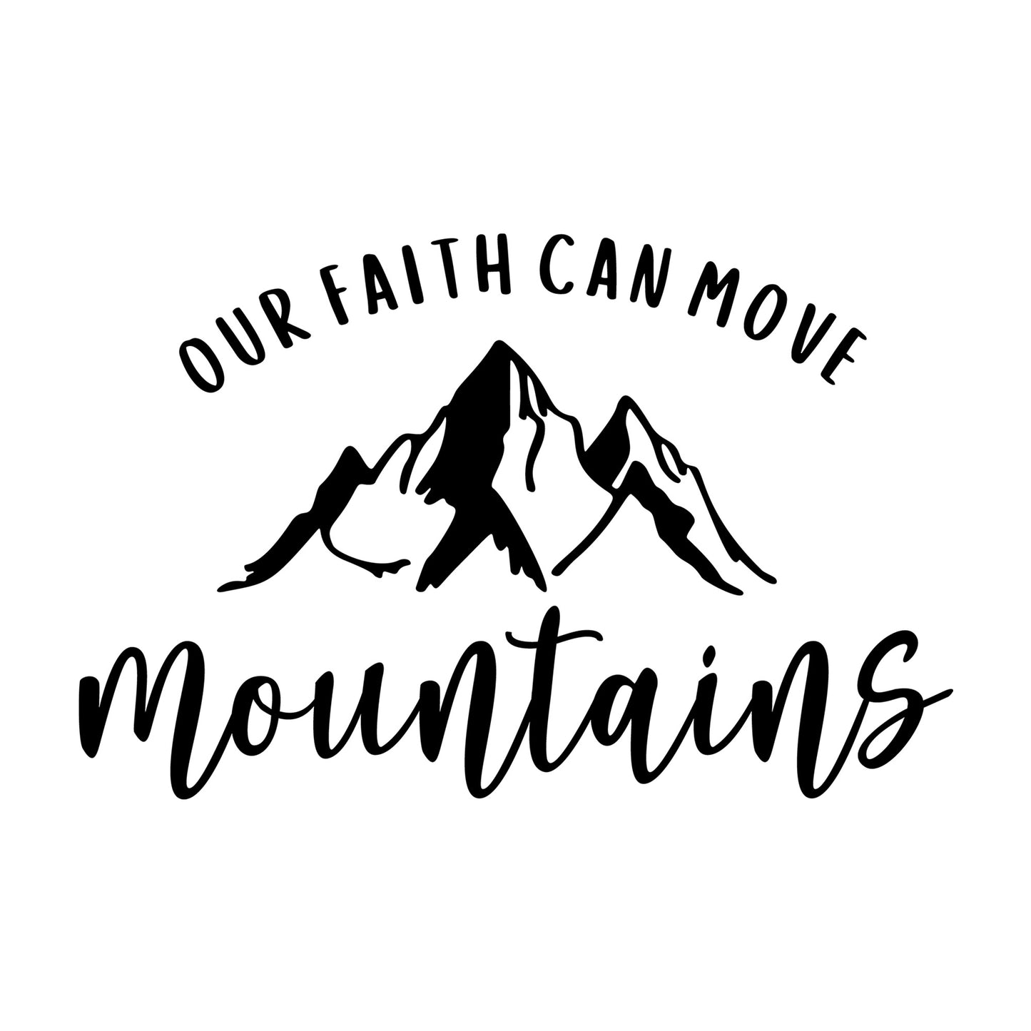 Our Faith Can Move Mountains SVG design for Cricut, Silhouette, laser cutting, vinyl, sublimation, and craft projects.