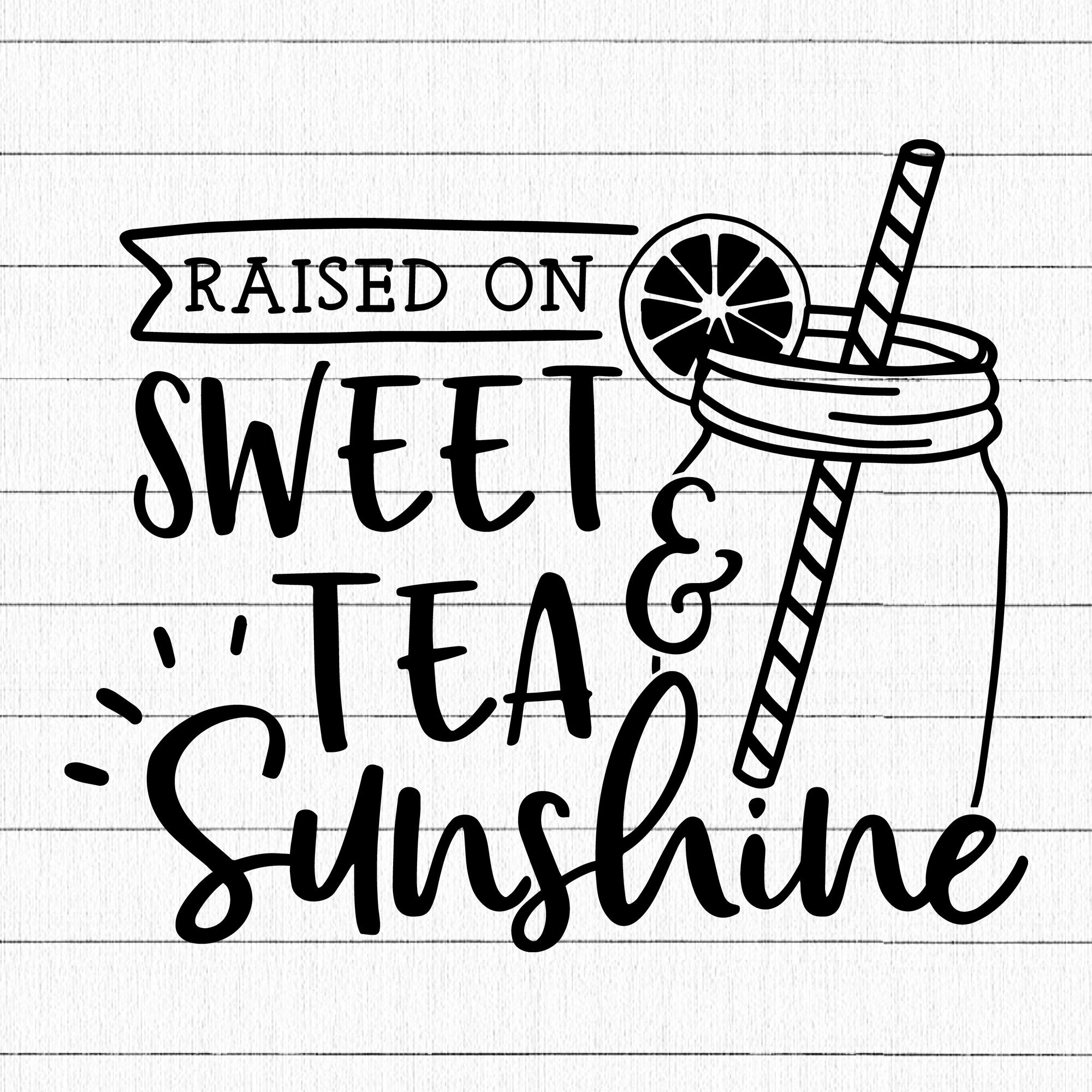 Raised on sweet tea and sunshine SVG | M30F12
