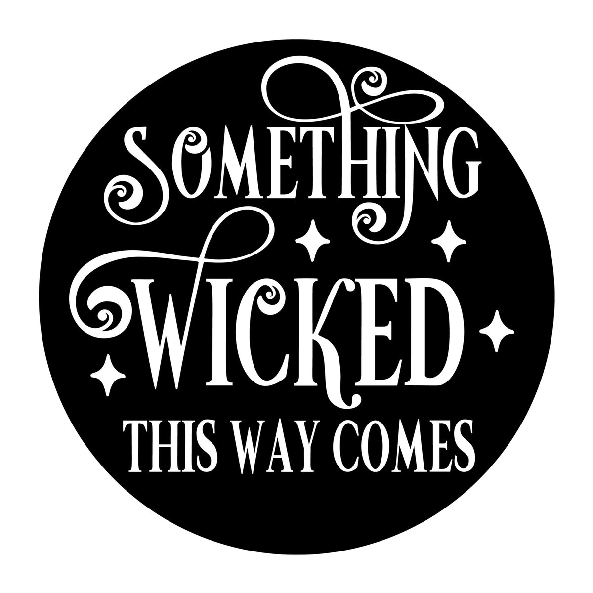 Something Wicked This Way Comes SVG design for Cricut, Silhouette, laser cutting, Halloween home decor.