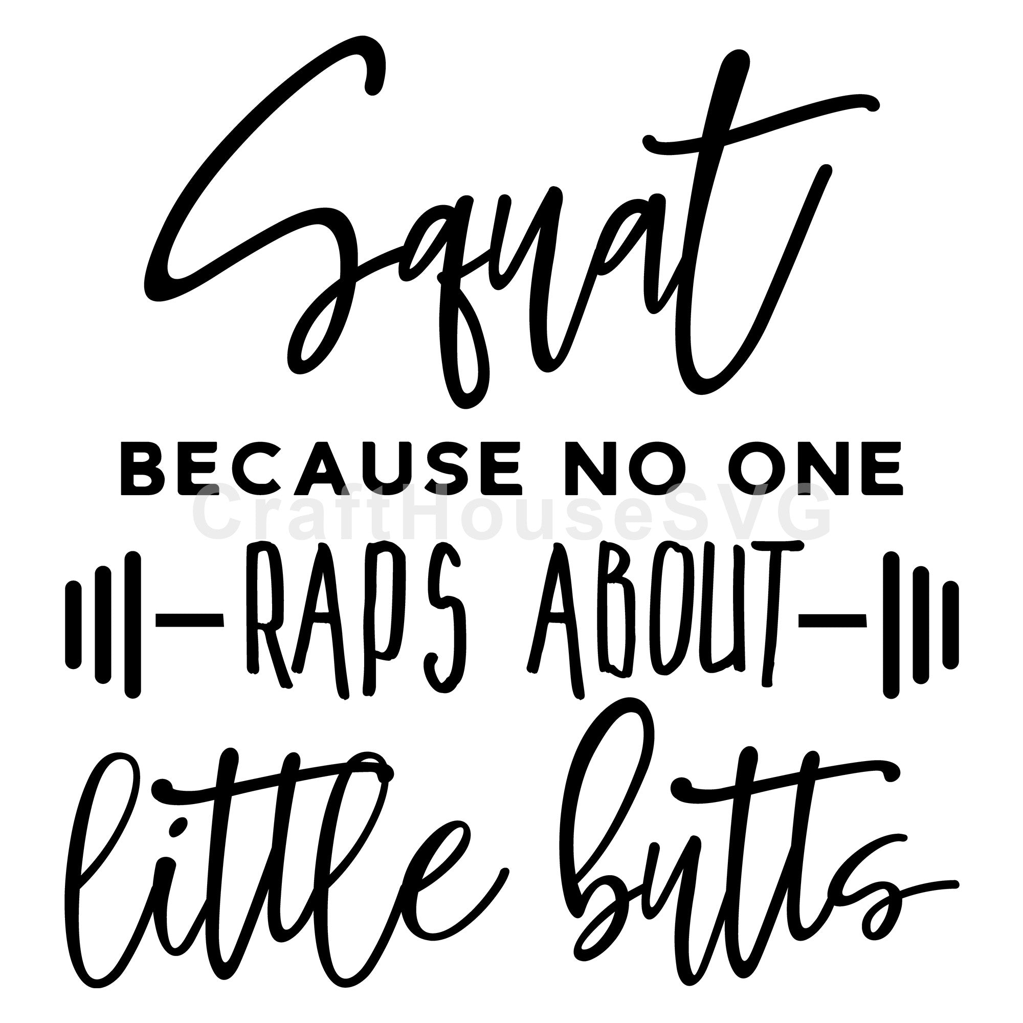 Squat because no one raps about little butts SVG | A Gym SVG | M44F