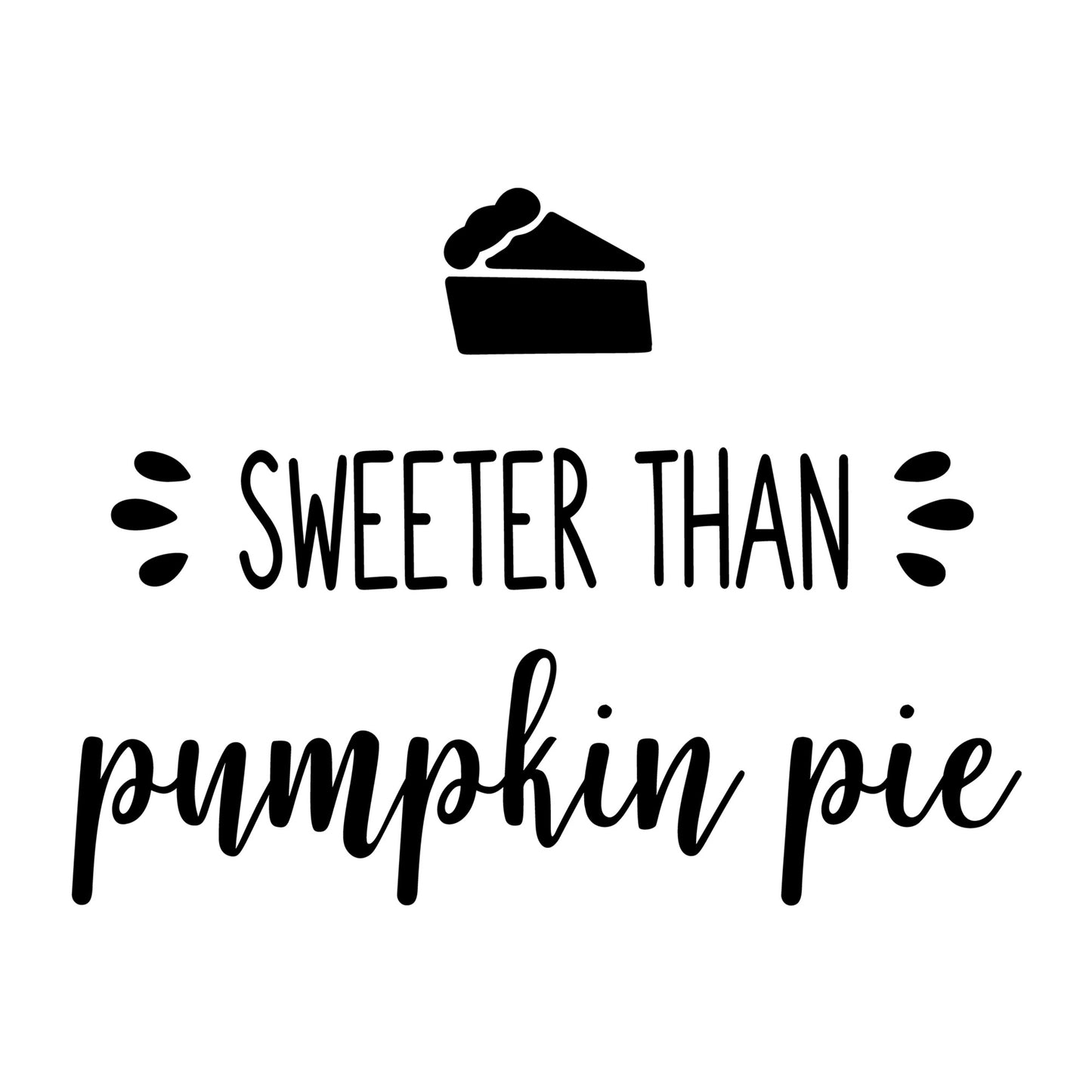 Sweeter Than Pumpkin Pie SVG