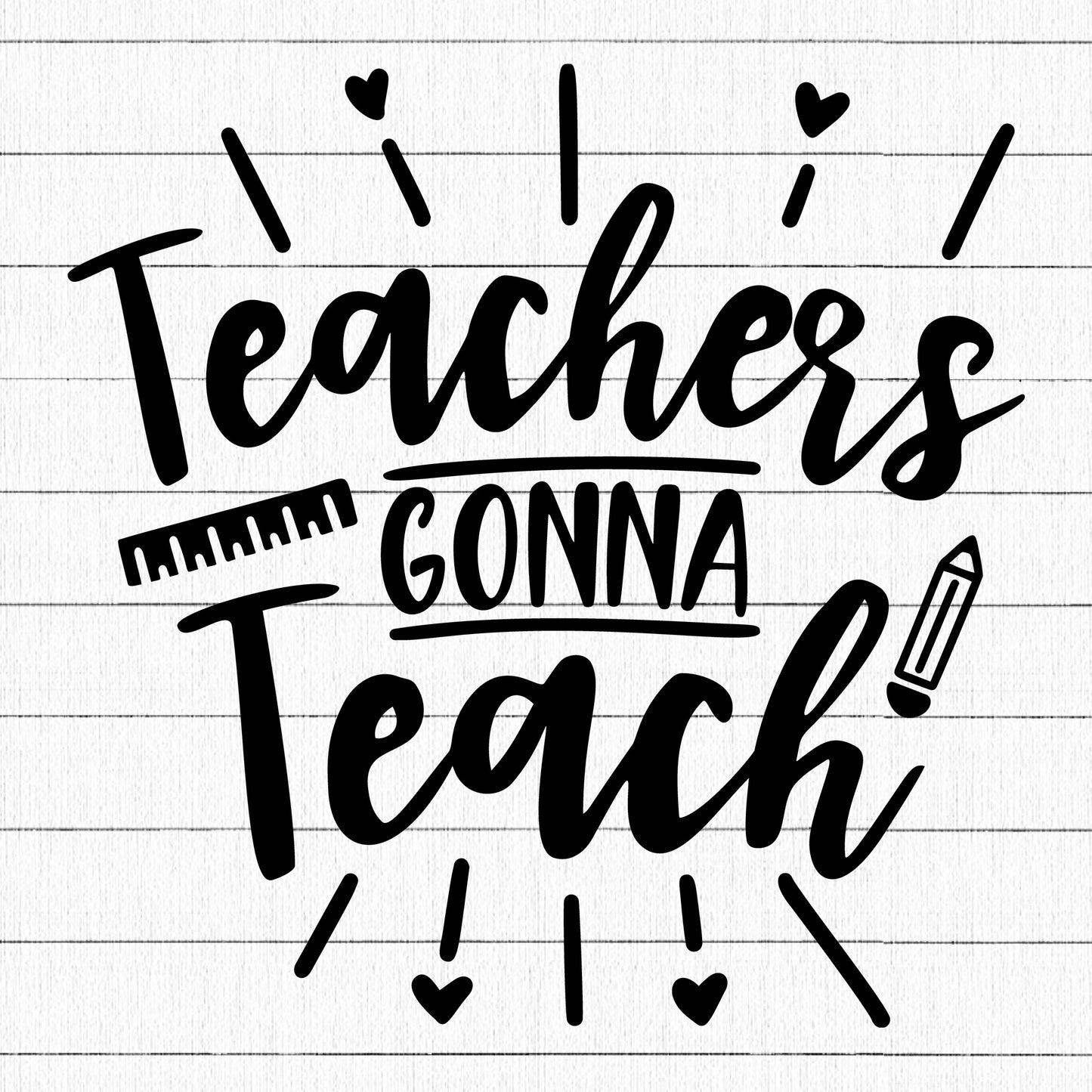 Teachers gonna teach SVG, Teacher SVG - Craft House SVG