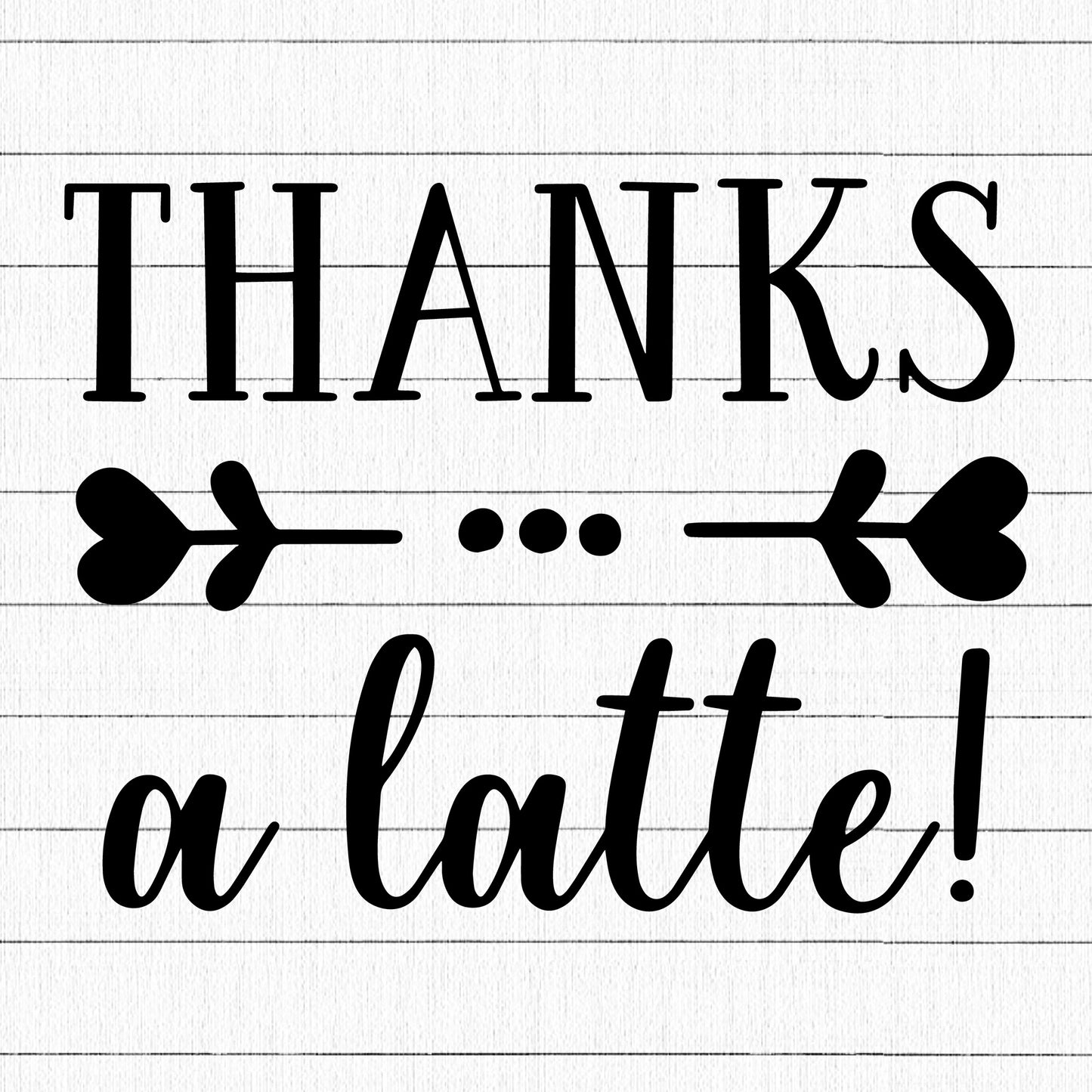 Thanks A Latte SVG - Craft House SVG