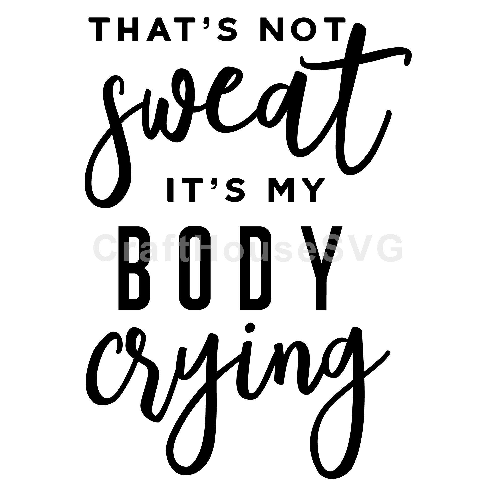 My body is crying SVG | A Gym SVG cut file| M44F