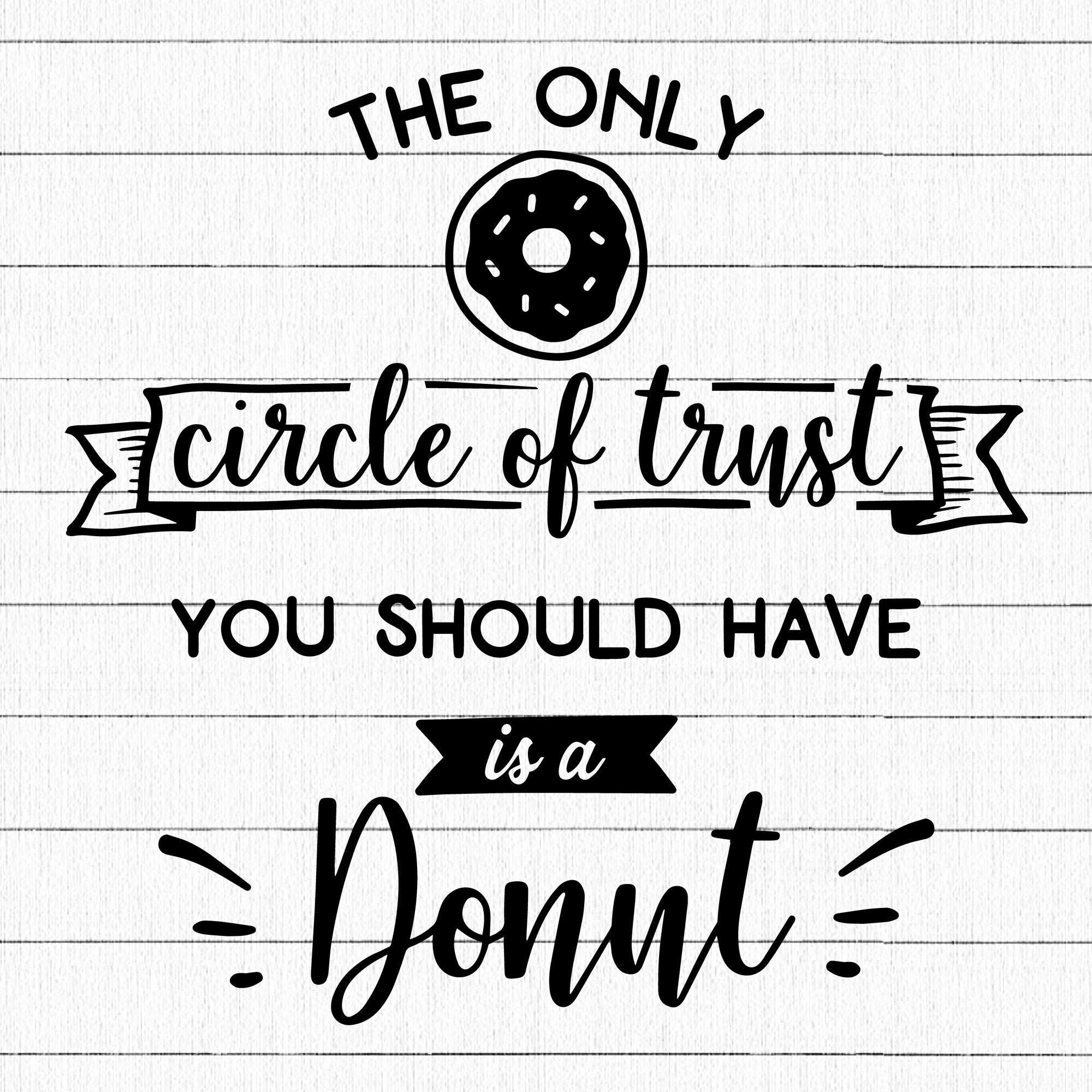 The Only Circle Of Trust You Should Have SVG, Funny SVG
