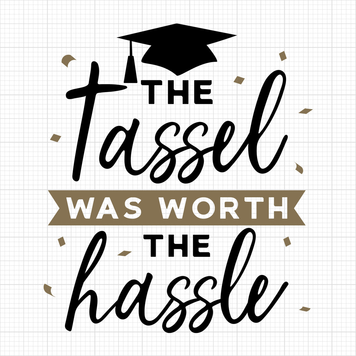 The Tassel Was Worth The Hassle