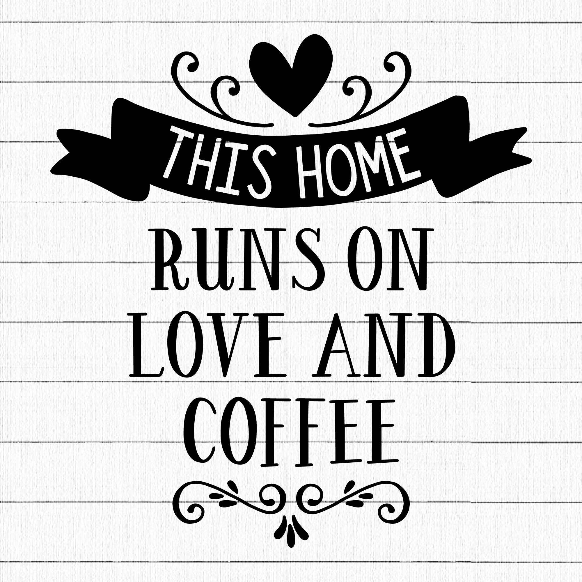 This Home Runs On Love And Coffee SVG, Home Farmhouse SVG