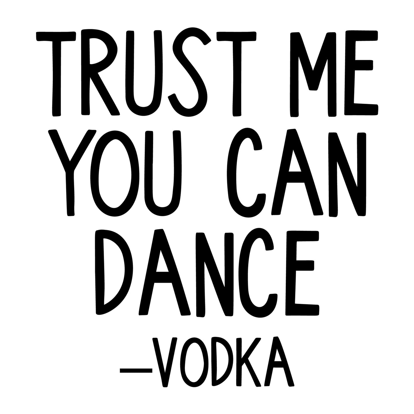 Trust Me You Can Dance Vodka SVG