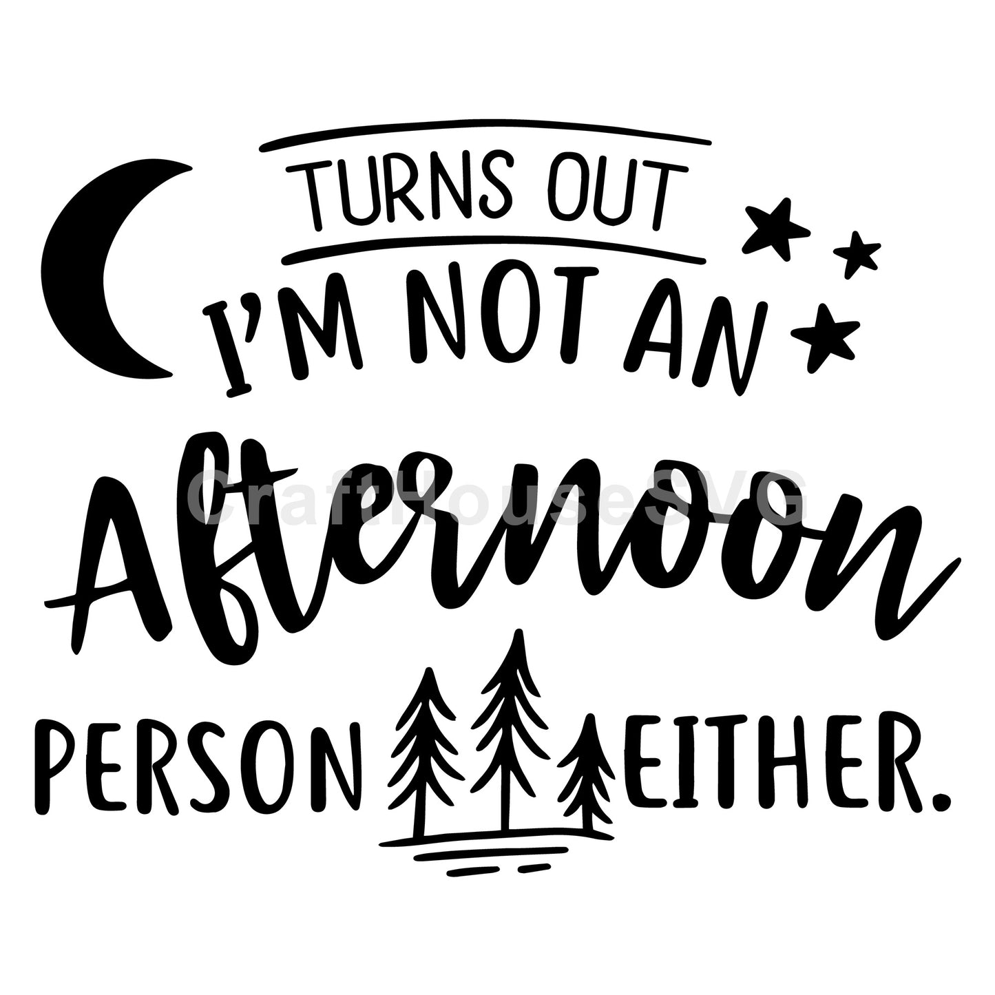 Turns out Im not an afternoon person either SVG, Funny SVG - Craft House SVG