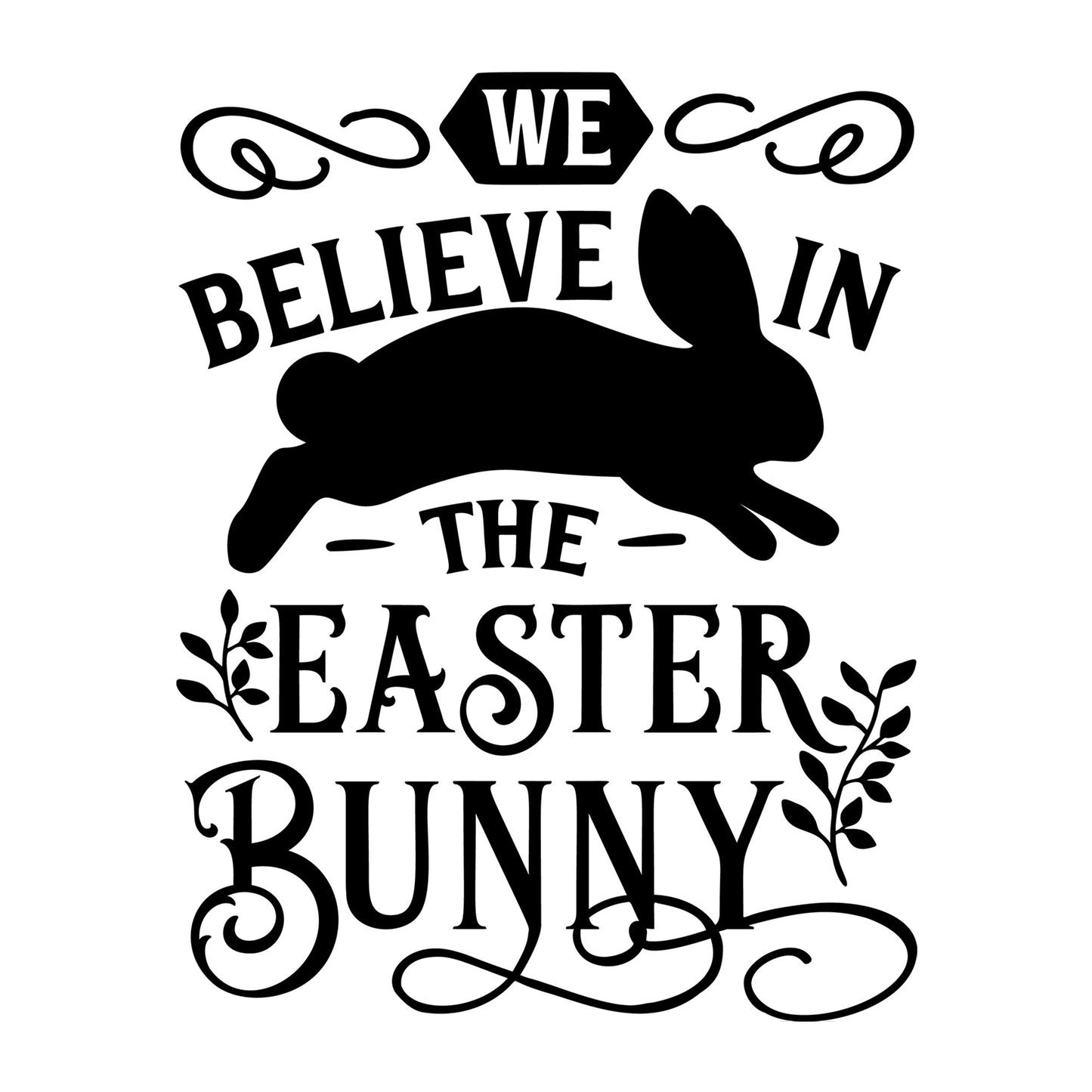 We Believe In The Easter Bunny SVG design for Cricut, Silhouette, laser cutting, vinyl, sublimation, Easter signs, and spring craft projects.
