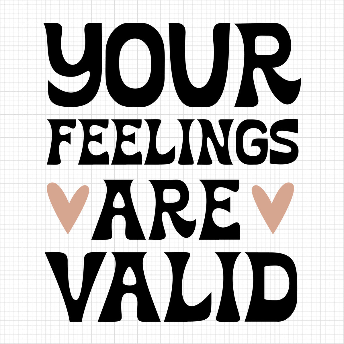 Your Feelings Are Valid