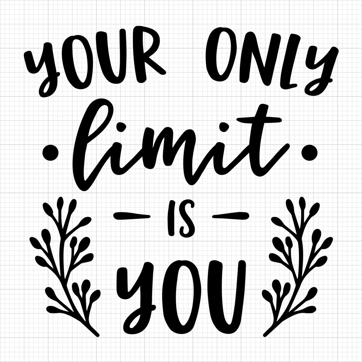 Your only limit is you