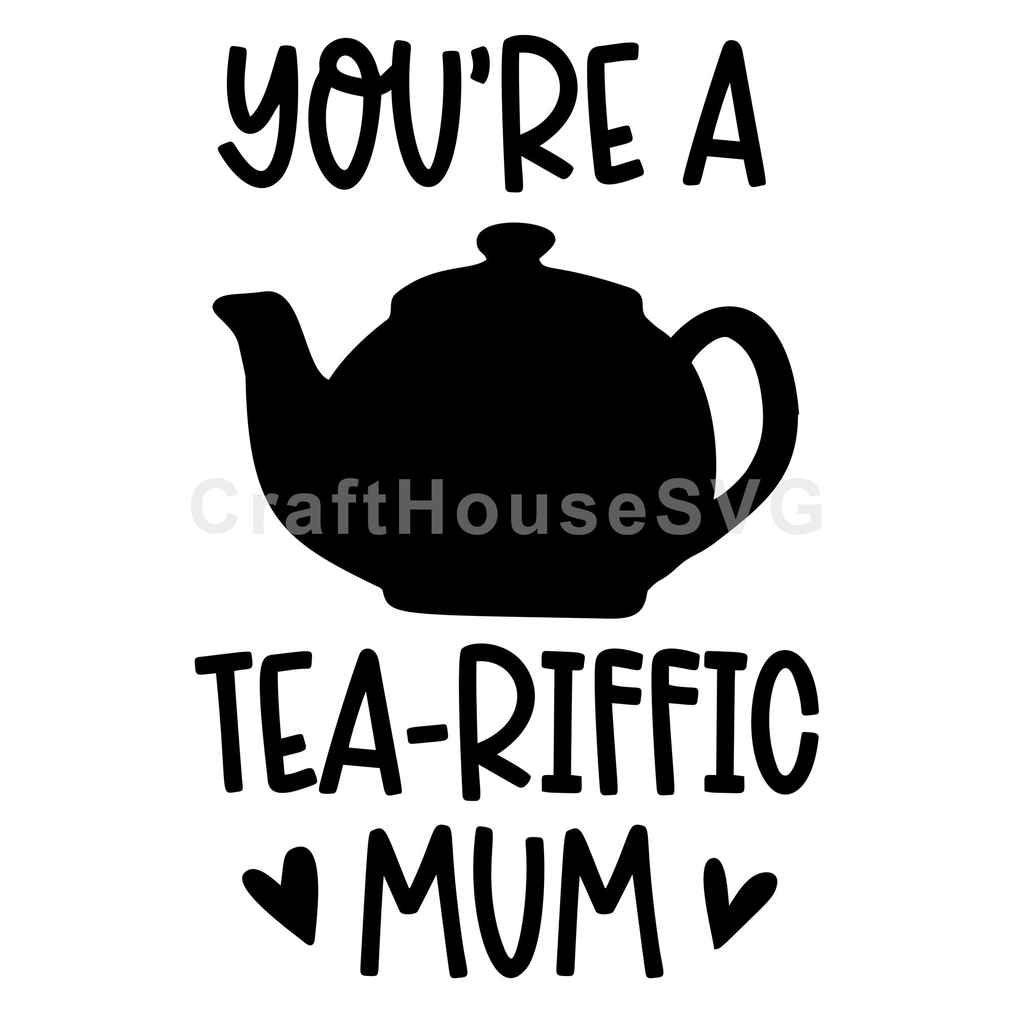 You're A Tea-Riffic Mum SVG