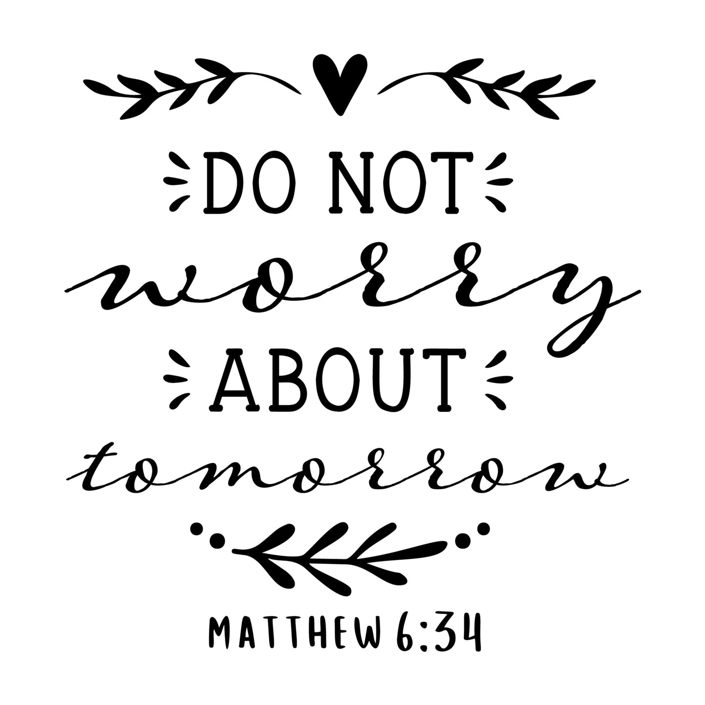 Do Not Worry About Tomorrow SVG design for Cricut, Silhouette, laser cutting, vinyl, sublimation, and craft projects.