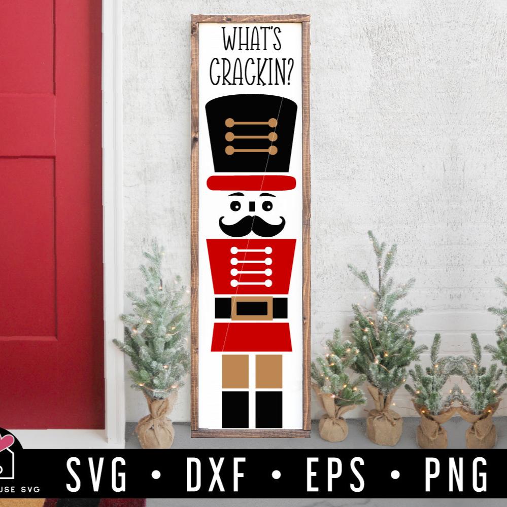 Whats Crackin Nutcracker SVG Vertical Christmas Porch Sign Cut Files