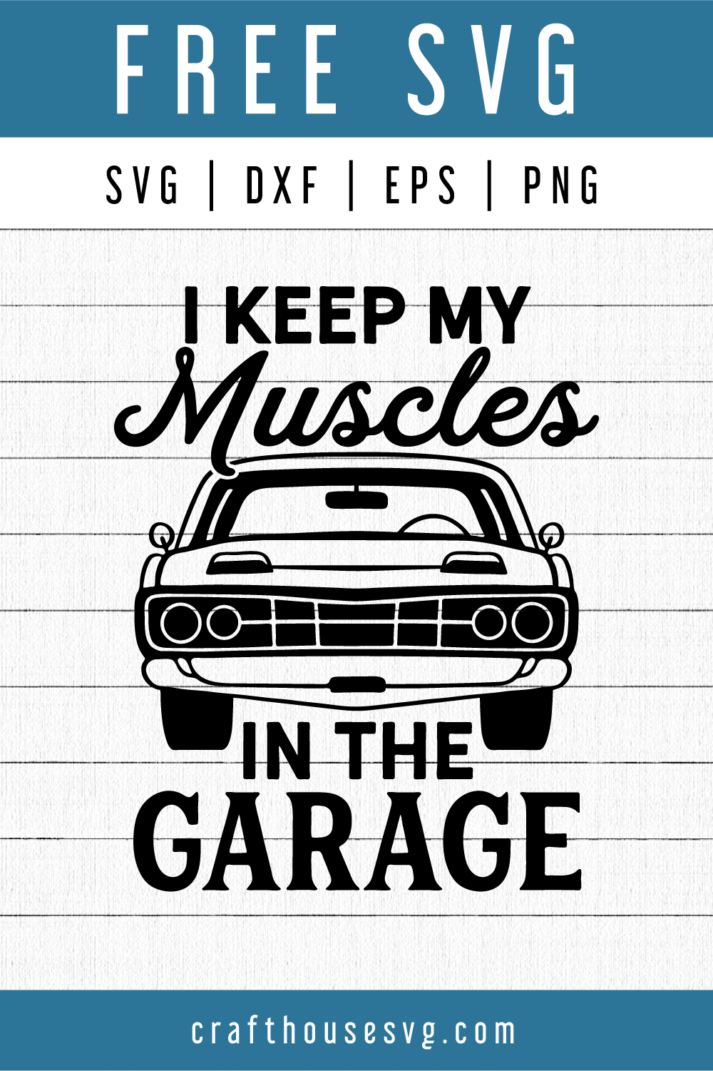 FREE I keep my muscles in the garage SVG | FB119 Craft House SVG - SVG files for Cricut and Silhouette
