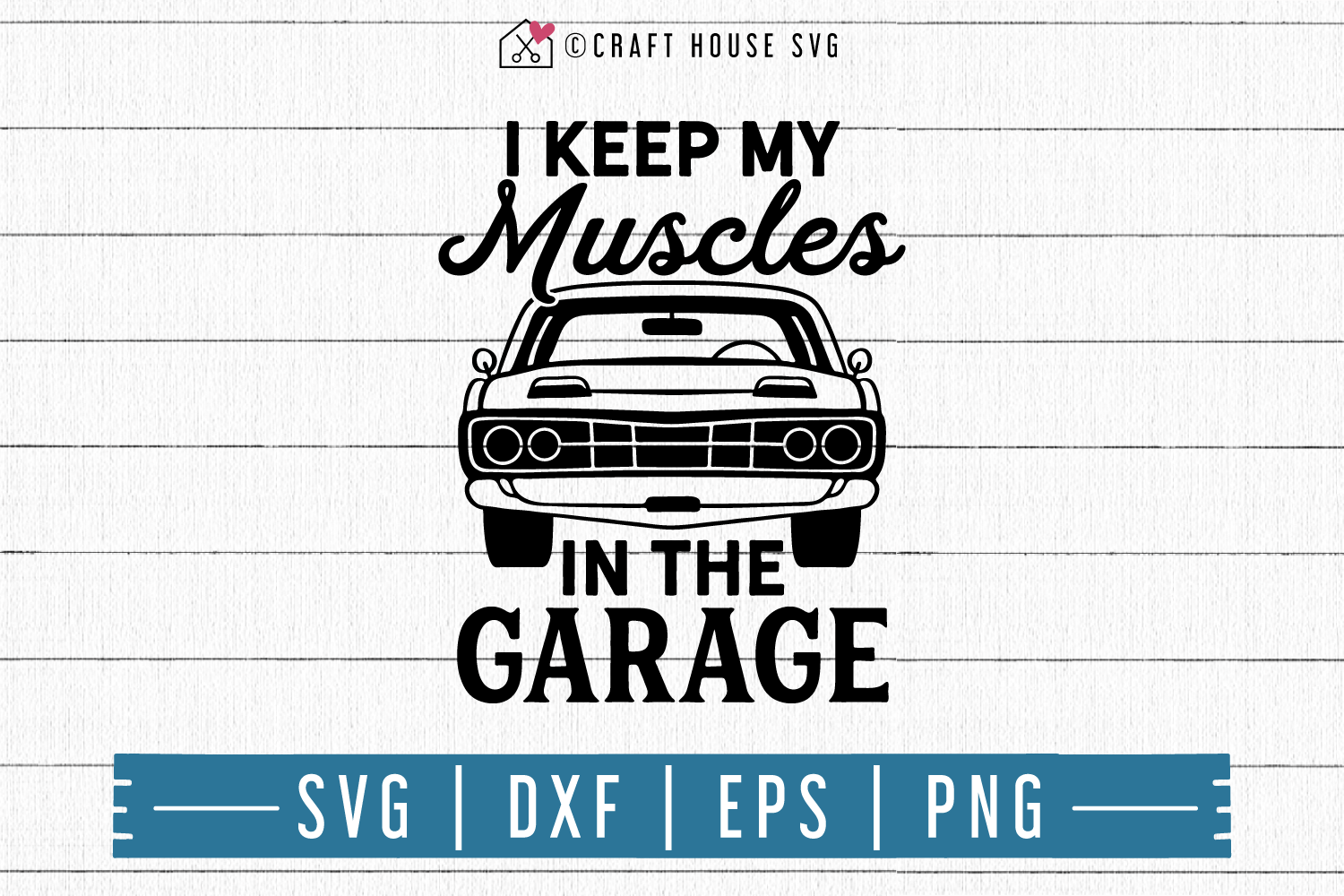 FREE I keep my muscles in the garage SVG | FB119 Craft House SVG - SVG files for Cricut and Silhouette