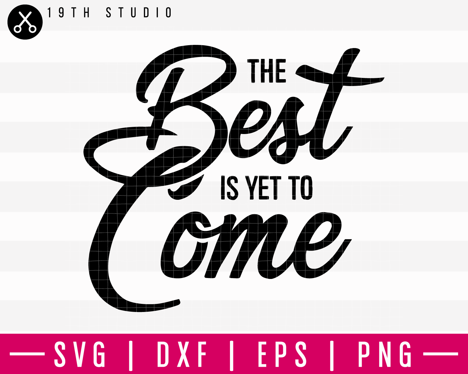 The Best Is Yet To Come SVG M16F8 Craft House SVG