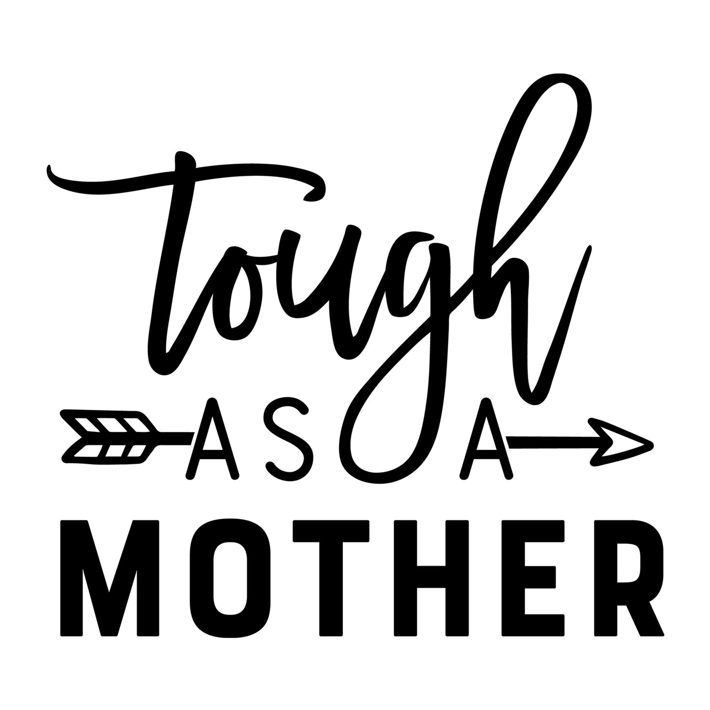 Tough As A Mother SVG design for Cricut, Silhouette, laser cutting, vinyl, sublimation, mom and me matching shirts, and family craft projects.